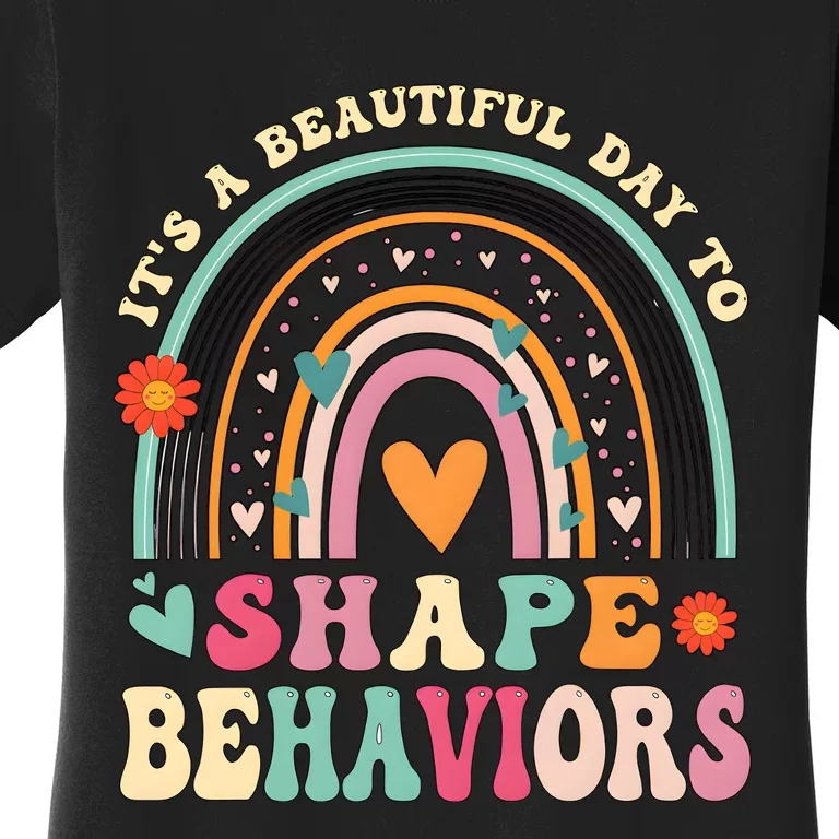 ItS A Beautiful Day To Shape Behaviors Women's T-Shirt