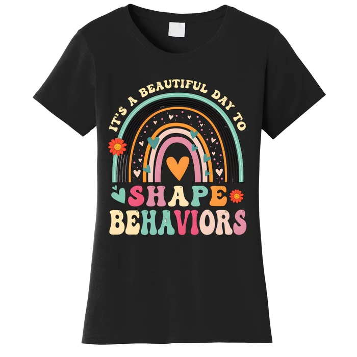 ItS A Beautiful Day To Shape Behaviors Women's T-Shirt