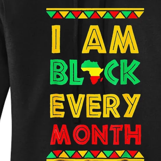 I Am Black Every Month Black History African Pride Women's Pullover Hoodie