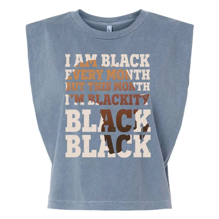 I Am Black Every Month This Month I'm Blackity Black Black Garment-Dyed Women's Muscle Tee