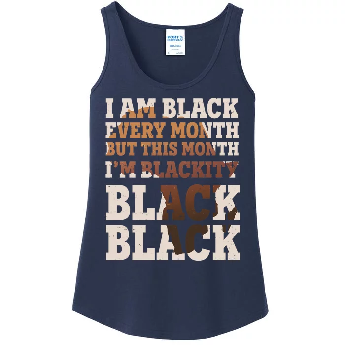 I Am Black Every Month This Month I'm Blackity Black Black Ladies Essential Tank