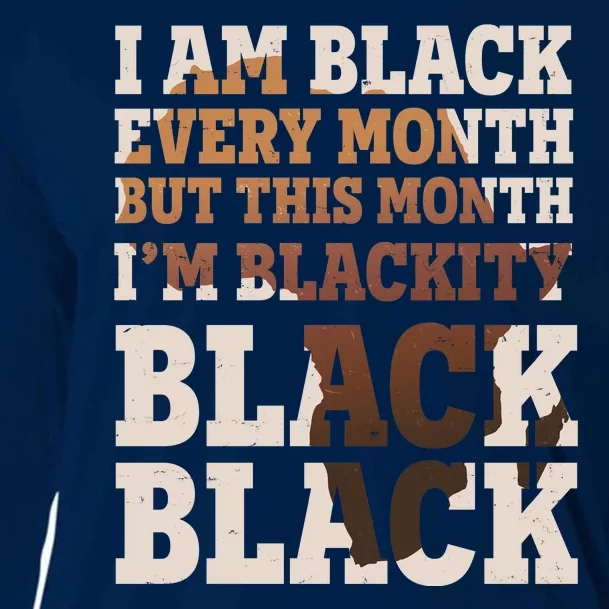 I Am Black Every Month This Month I'm Blackity Black Black Cooling Performance Long Sleeve Crew