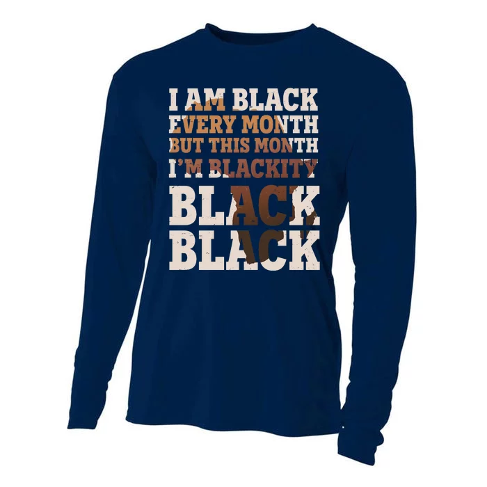 I Am Black Every Month This Month I'm Blackity Black Black Cooling Performance Long Sleeve Crew