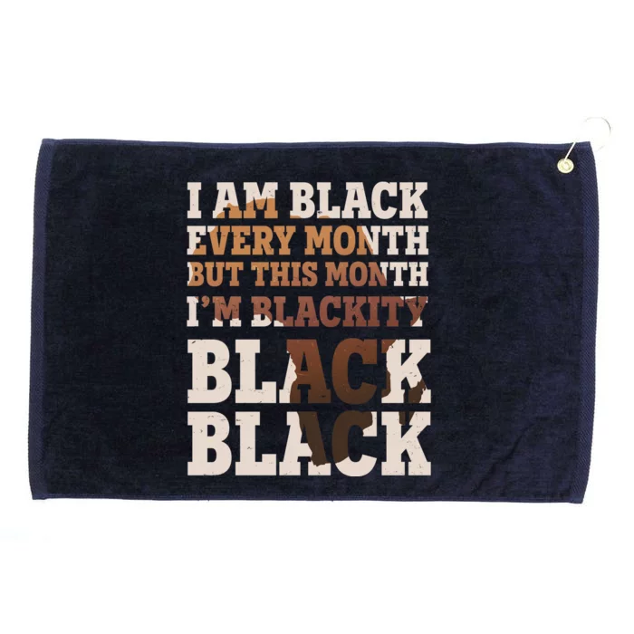 I Am Black Every Month This Month I'm Blackity Black Black Grommeted Golf Towel