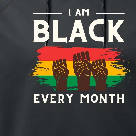 I Am Black Every Month But This Month I Am Blackity Black Black Performance Fleece Hoodie