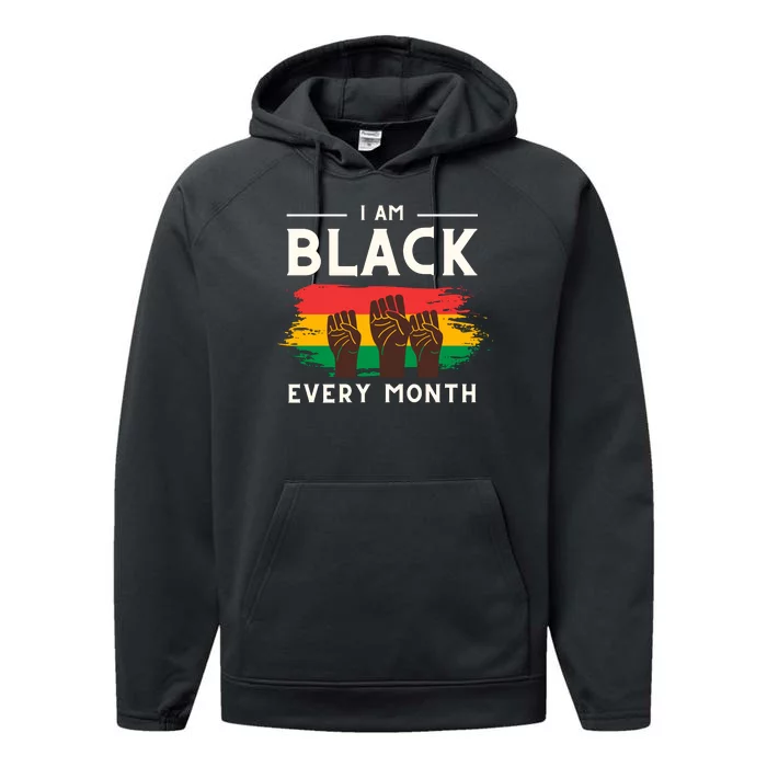 I Am Black Every Month But This Month I Am Blackity Black Black Performance Fleece Hoodie