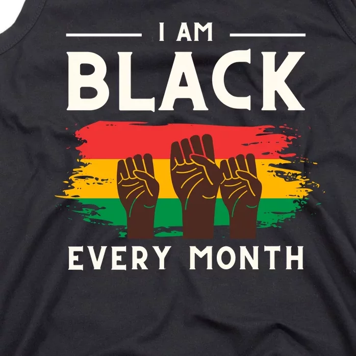 I Am Black Every Month But This Month I Am Blackity Black Black Tank Top