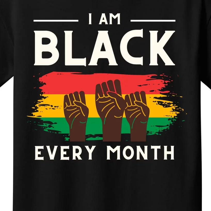 I Am Black Every Month But This Month I Am Blackity Black Black Kids T-Shirt