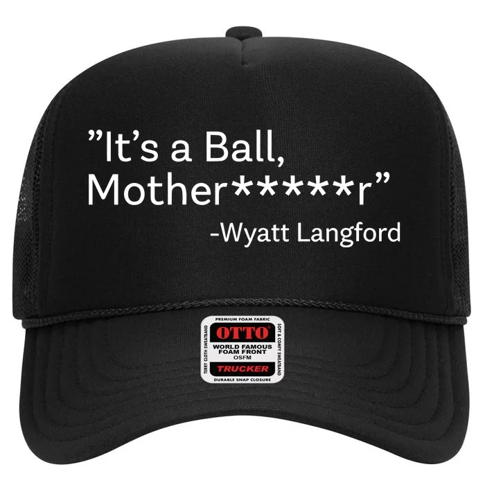 It’S A Ball Motherfucker Wyatt Langford High Crown Mesh Trucker Hat