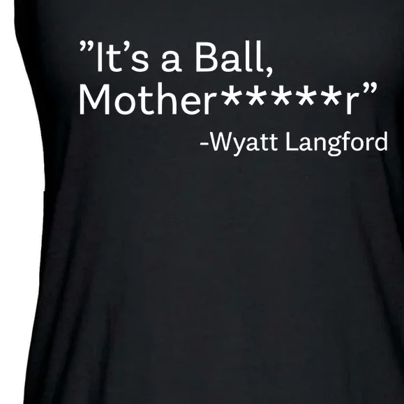 It’S A Ball Motherfucker Wyatt Langford Ladies Essential Flowy Tank