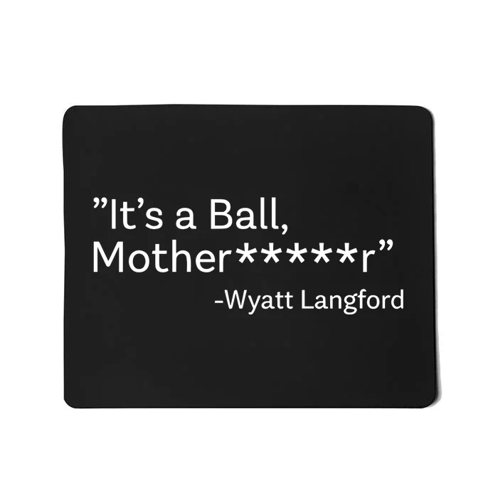 It’S A Ball Motherfucker Wyatt Langford Mousepad