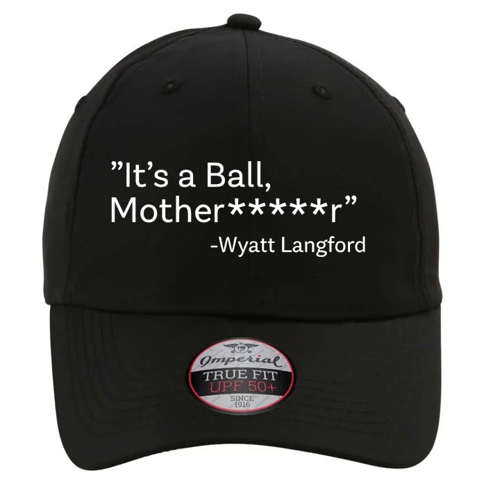 It’S A Ball Motherfucker Wyatt Langford The Original Performance Cap