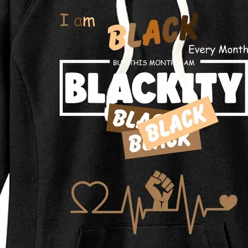 I Am Black Every Month But This Month I Am Blackity Black Women's Fleece Hoodie