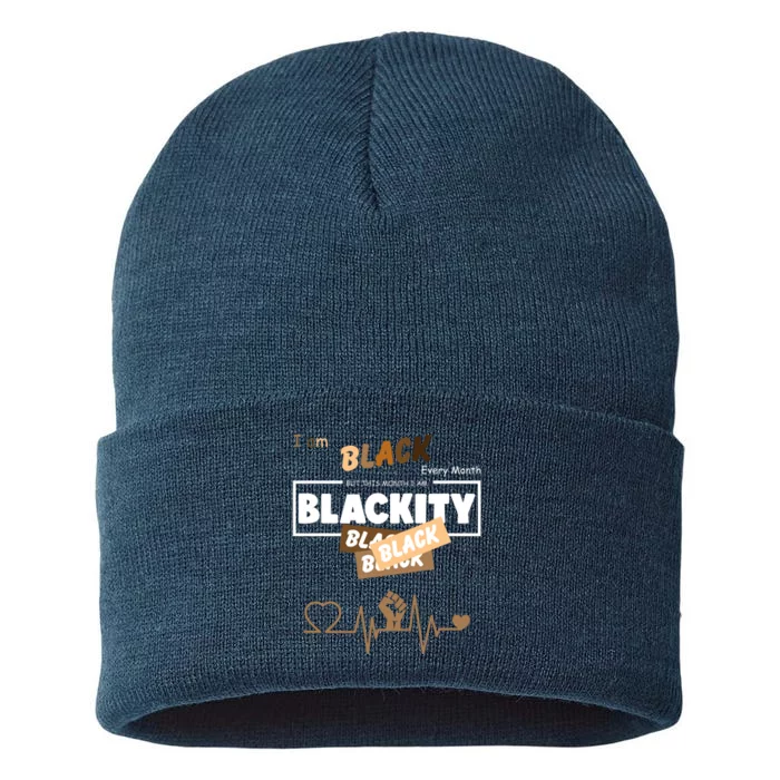 I Am Black Every Month But This Month I Am Blackity Black Sustainable Knit Beanie