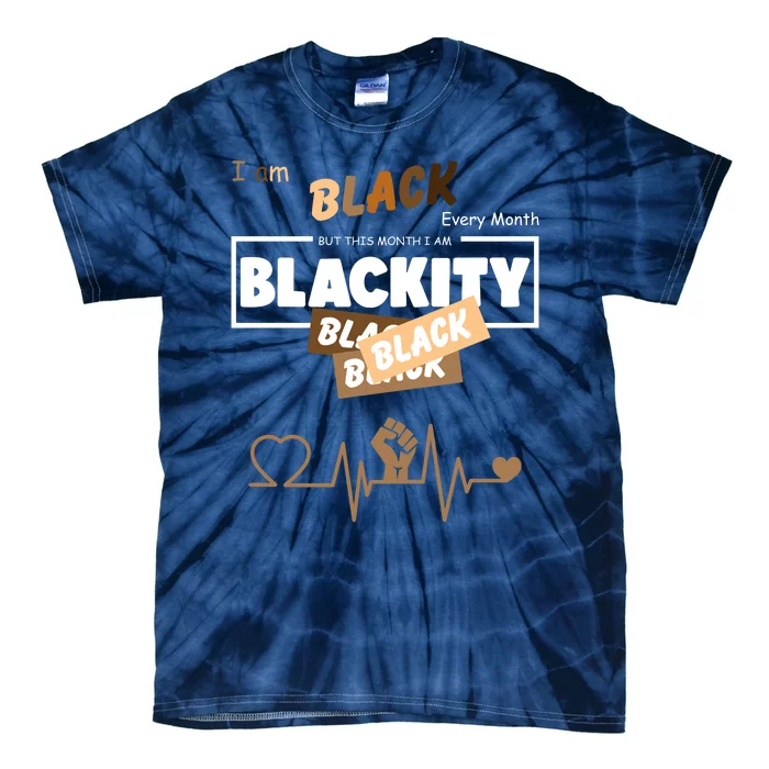 I Am Black Every Month But This Month I Am Blackity Black Tie-Dye T-Shirt