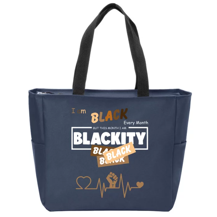 I Am Black Every Month But This Month I Am Blackity Black Zip Tote Bag