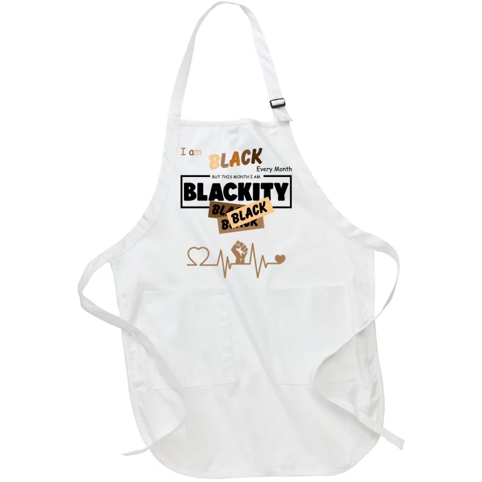 I Am Black Every Month But This Month I Am Blackity Black Full-Length Apron With Pocket