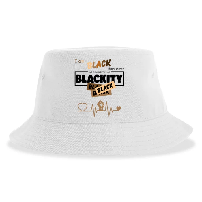 I Am Black Every Month But This Month I Am Blackity Black Sustainable Bucket Hat