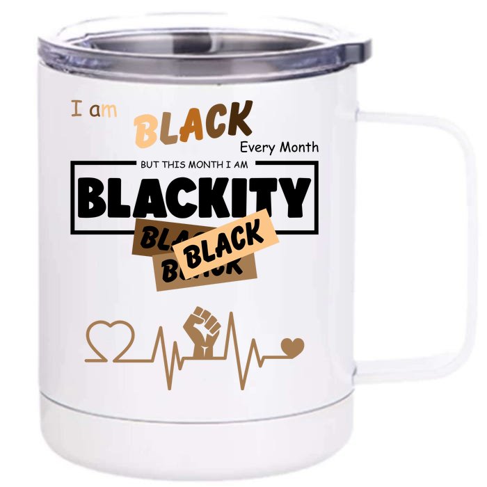 I Am Black Every Month But This Month I Am Blackity Black Front & Back 12oz Stainless Steel Tumbler Cup