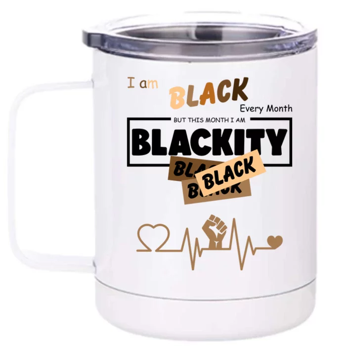 I Am Black Every Month But This Month I Am Blackity Black Front & Back 12oz Stainless Steel Tumbler Cup