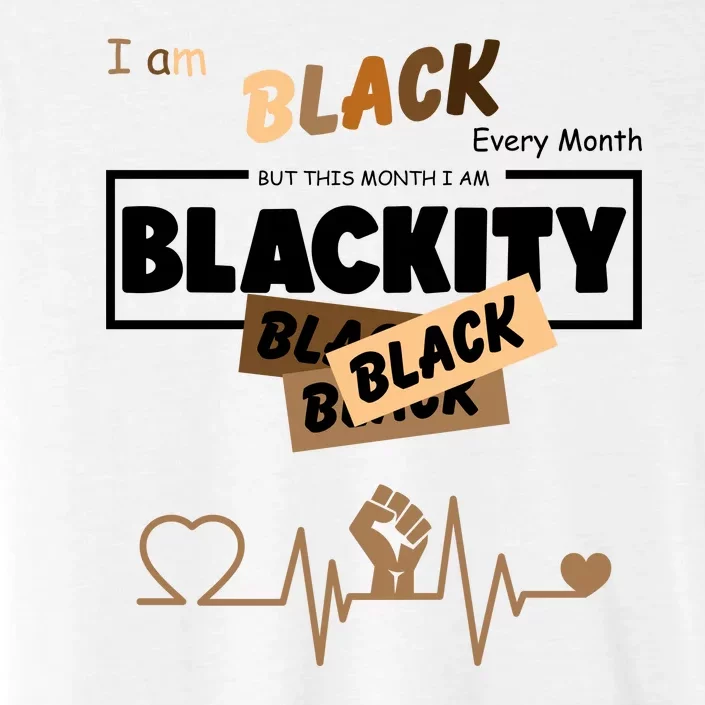 I Am Black Every Month But This Month I Am Blackity Black ChromaSoft Performance T-Shirt