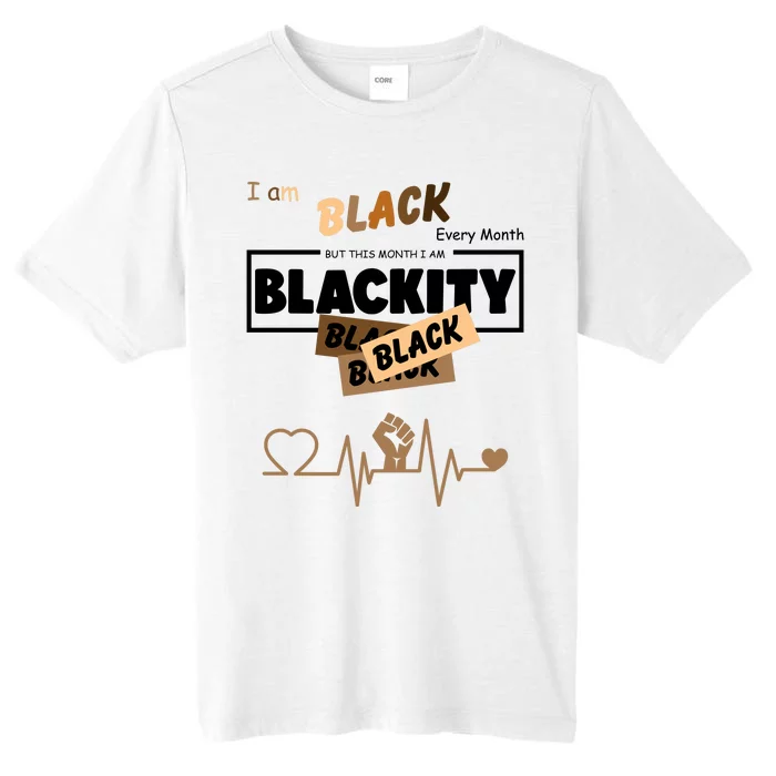 I Am Black Every Month But This Month I Am Blackity Black ChromaSoft Performance T-Shirt