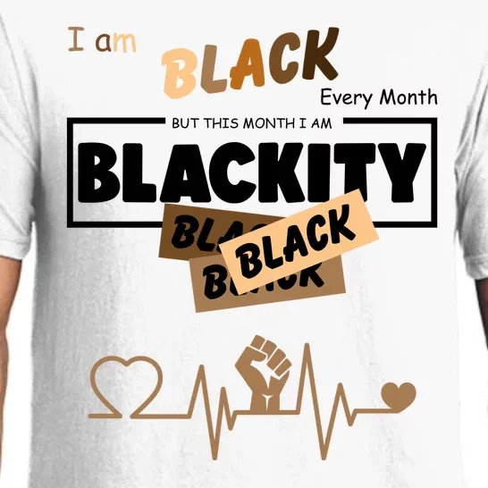 I Am Black Every Month But This Month I Am Blackity Black Pajama Set