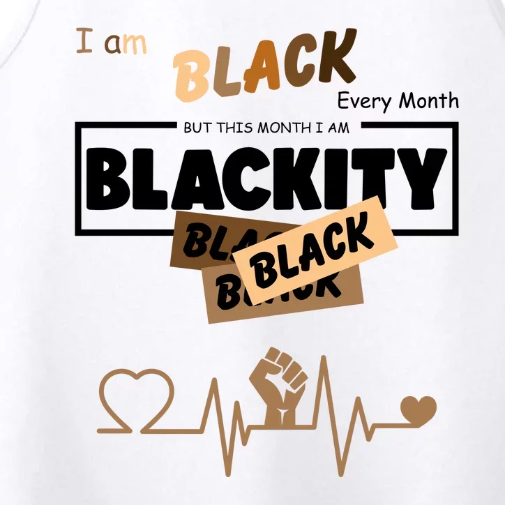 I Am Black Every Month But This Month I Am Blackity Black Performance Tank