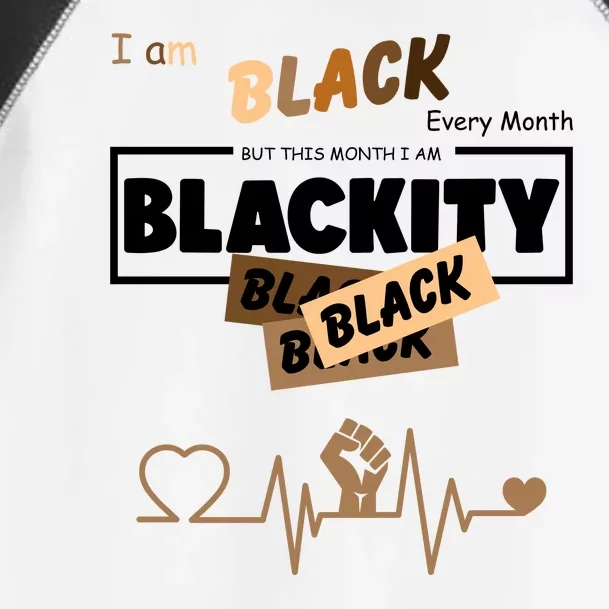 I Am Black Every Month But This Month I Am Blackity Black Toddler Fine Jersey T-Shirt