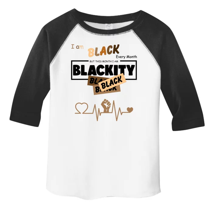 I Am Black Every Month But This Month I Am Blackity Black Toddler Fine Jersey T-Shirt