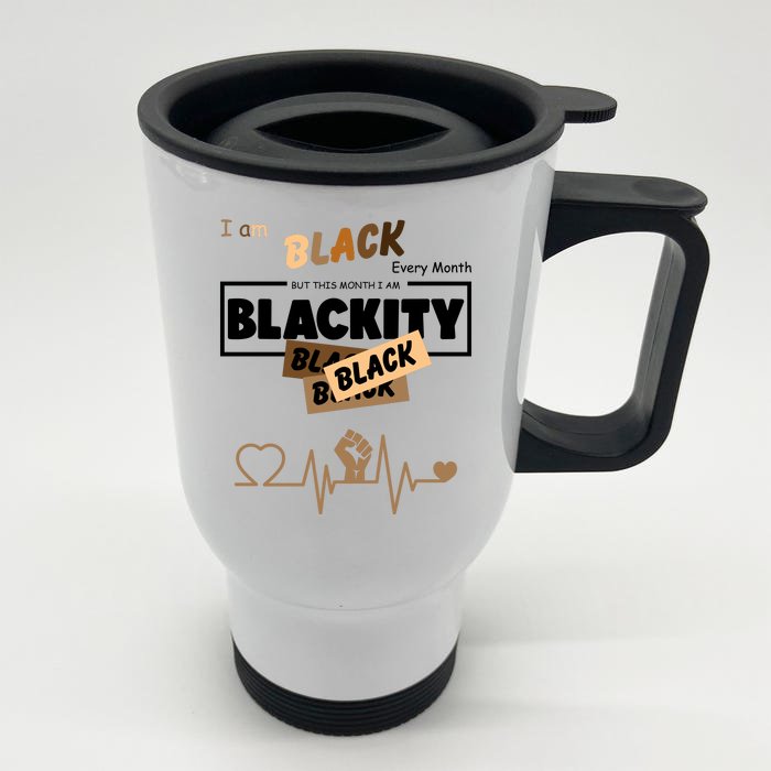 I Am Black Every Month But This Month I Am Blackity Black Front & Back Stainless Steel Travel Mug