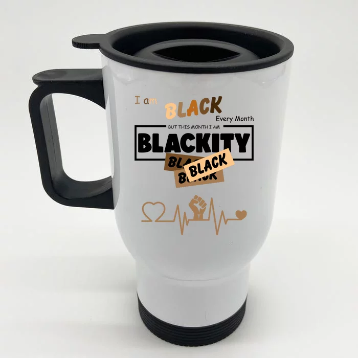 I Am Black Every Month But This Month I Am Blackity Black Front & Back Stainless Steel Travel Mug