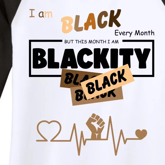 I Am Black Every Month But This Month I Am Blackity Black Women's Tri-Blend 3/4-Sleeve Raglan Shirt