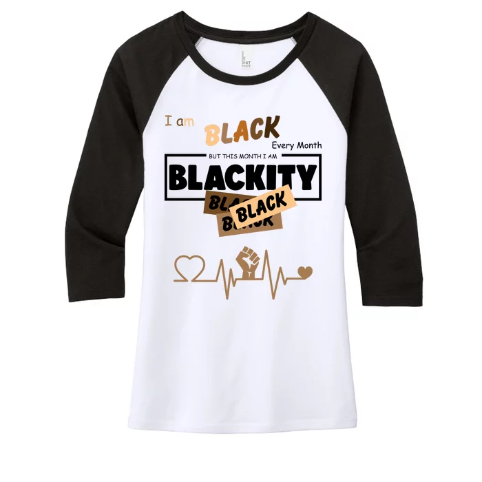 I Am Black Every Month But This Month I Am Blackity Black Women's Tri-Blend 3/4-Sleeve Raglan Shirt