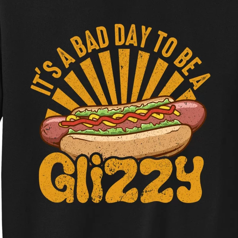 It’s A Bad Day To Be A Glizzy Hotdog Tall Sweatshirt