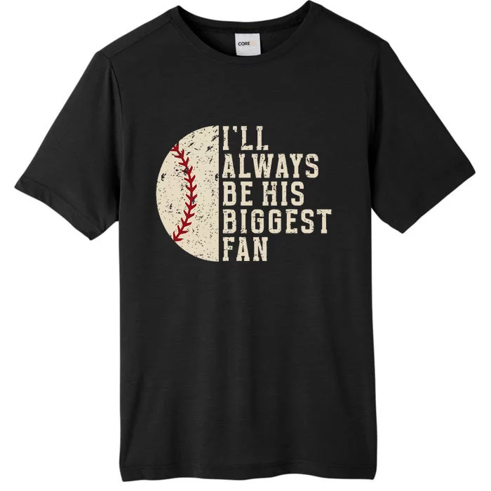 ILl Always Be His Biggest Fan Vintage Funny Baseball Mom ChromaSoft Performance T-Shirt