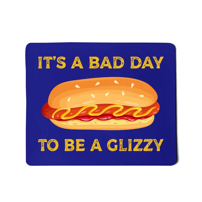 It’s A Bad Day To Be A Glizzy Hotdog Mousepad