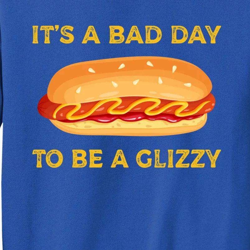 It’s A Bad Day To Be A Glizzy Hotdog Tall Sweatshirt