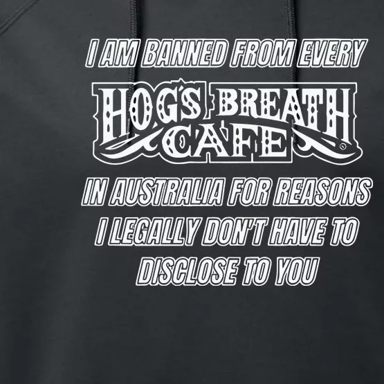 I Am Banned From Every Hogs Breath Cafe Performance Fleece Hoodie