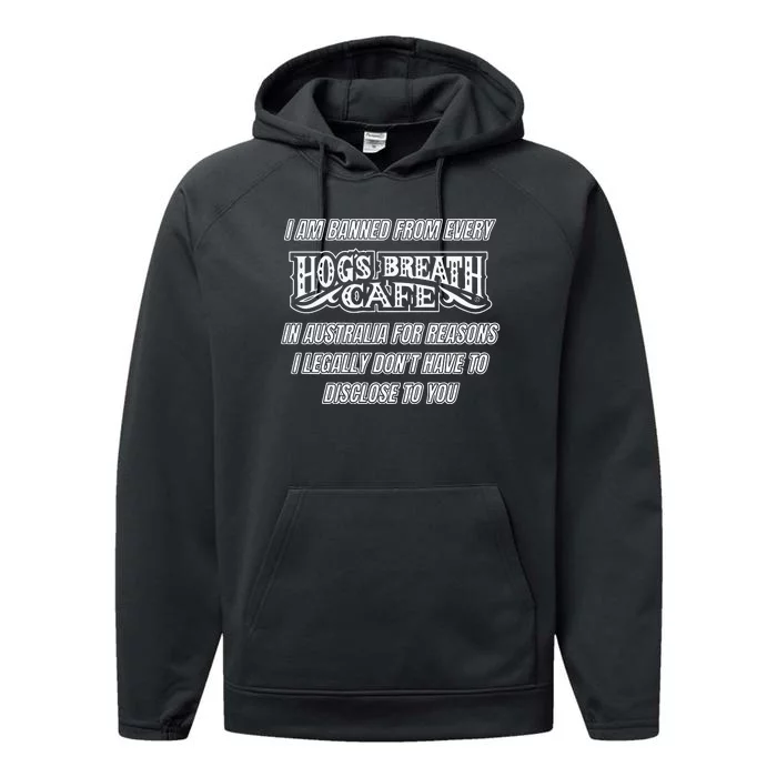 I Am Banned From Every Hogs Breath Cafe Performance Fleece Hoodie