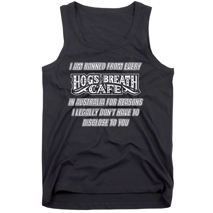 I Am Banned From Every Hogs Breath Cafe Tank Top