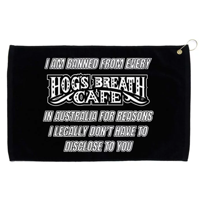 I Am Banned From Every Hogs Breath Cafe Grommeted Golf Towel