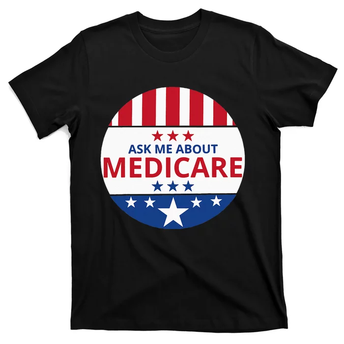 Insurance Agent Broker Sales Marketing Ask Me About Medicare T-Shirt