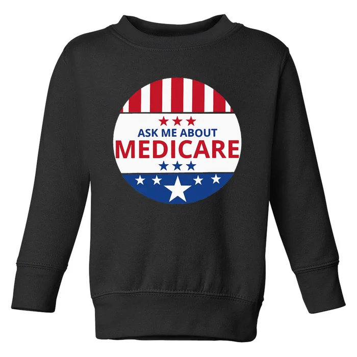 Insurance Agent Broker Sales Marketing Ask Me About Medicare Toddler Sweatshirt