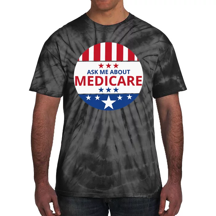 Insurance Agent Broker Sales Marketing Ask Me About Medicare Tie-Dye T-Shirt