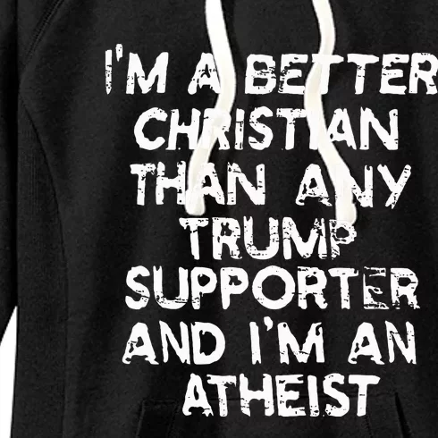 IM A Better Christian Than Any Trump Supporter And IM An Women's Fleece Hoodie