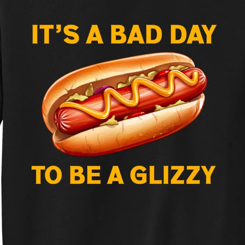 It’s A Bad Day To Be A Glizzy Hotdog Tall Sweatshirt