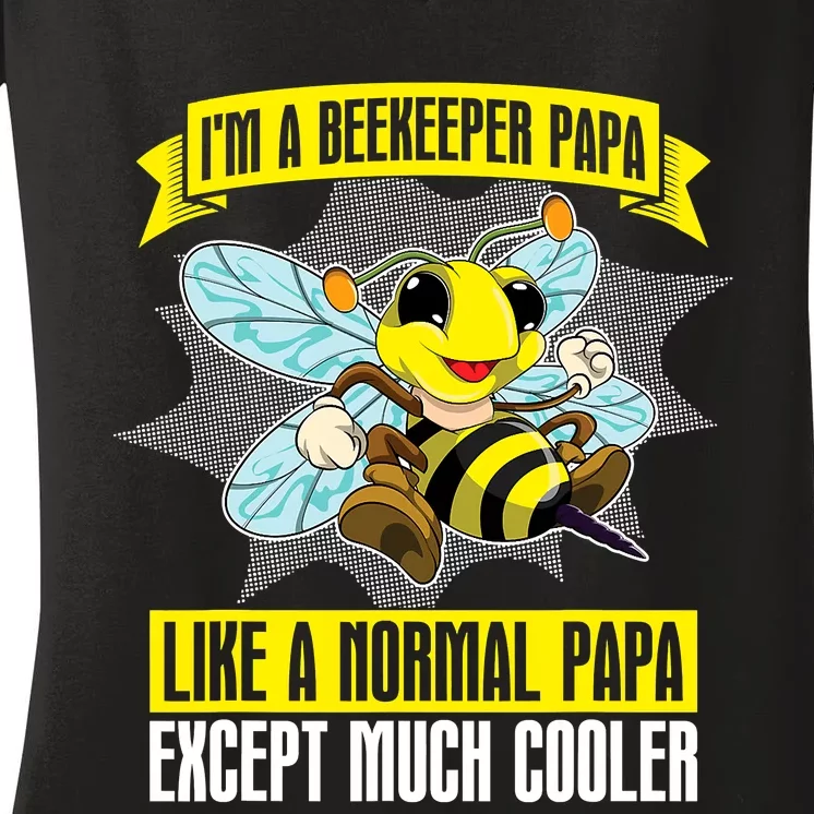 I'm A Beekeeper Papa Like A Normal Papa Cute Bee Funny Women's V-Neck T-Shirt