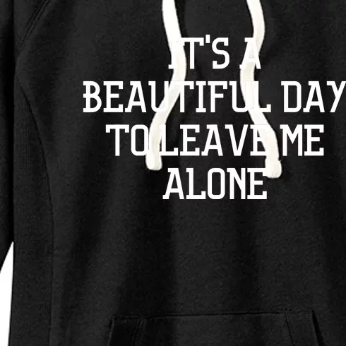 It's A Beautiful Day To Leave Me Alone Women's Fleece Hoodie