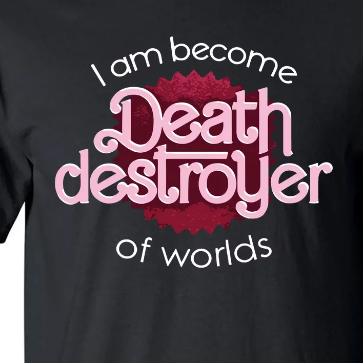 I Am Become Death Destroyer Of Worlds Oppenheimer Tall T-Shirt